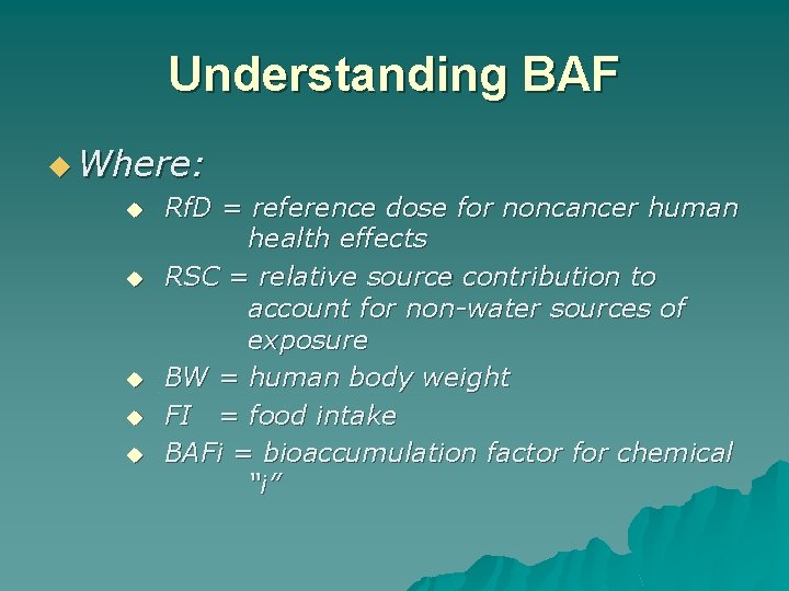 Understanding BAF u Where: u u u Rf. D = reference dose for noncancer