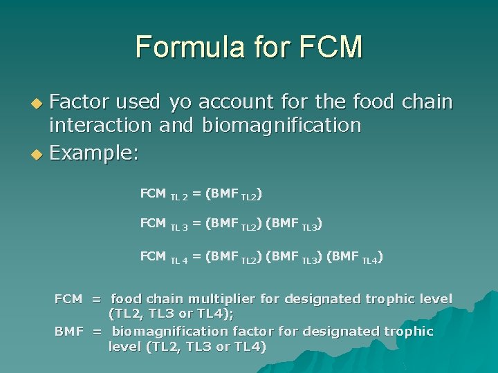 Formula for FCM Factor used yo account for the food chain interaction and biomagnification