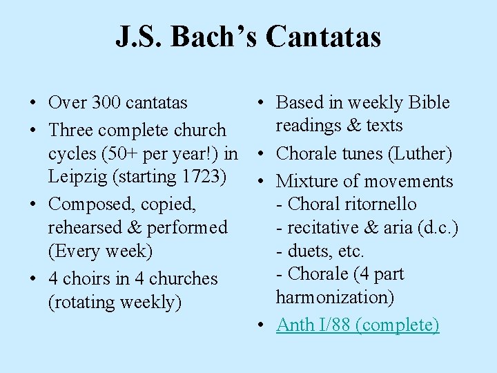 J. S. Bach’s Cantatas • Over 300 cantatas • Based in weekly Bible readings