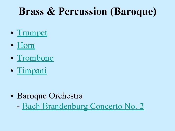 Brass & Percussion (Baroque) • • Trumpet Horn Trombone Timpani • Baroque Orchestra -