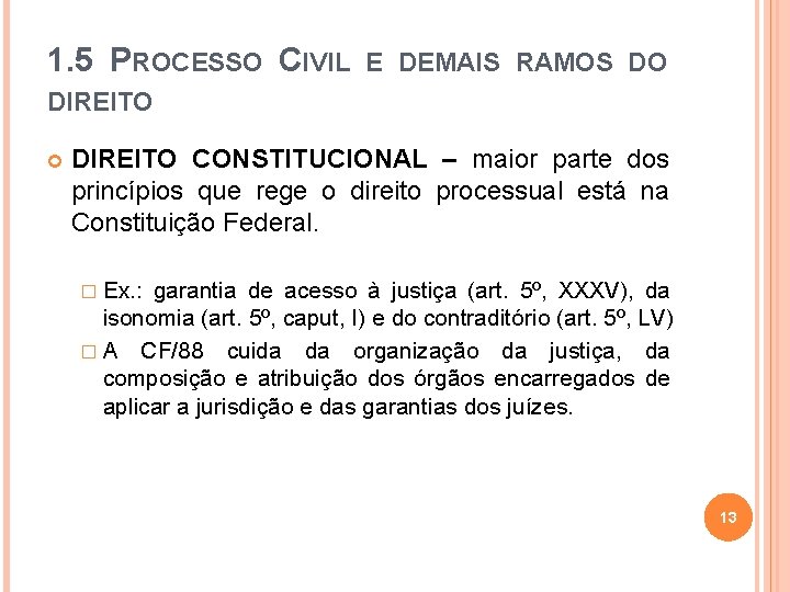 1. 5 PROCESSO CIVIL E DEMAIS RAMOS DO DIREITO CONSTITUCIONAL – maior parte dos