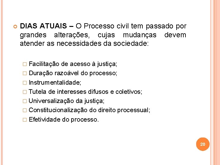  DIAS ATUAIS – O Processo civil tem passado por grandes alterações, cujas mudanças