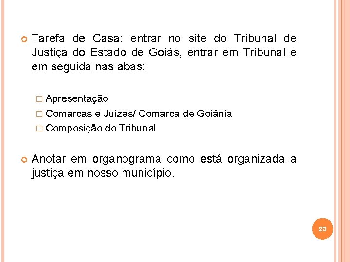  Tarefa de Casa: entrar no site do Tribunal de Justiça do Estado de