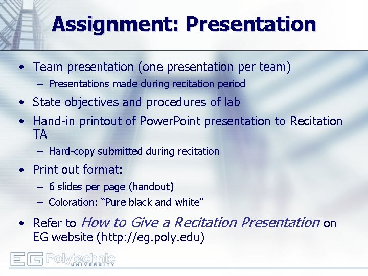 Assignment: Presentation • Team presentation (one presentation per team) – Presentations made during recitation