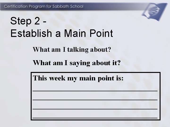 Step 2 Establish a Main Point What am I talking about? What am I