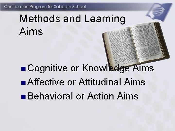 Methods and Learning Aims n Cognitive or Knowledge Aims n Affective or Attitudinal Aims