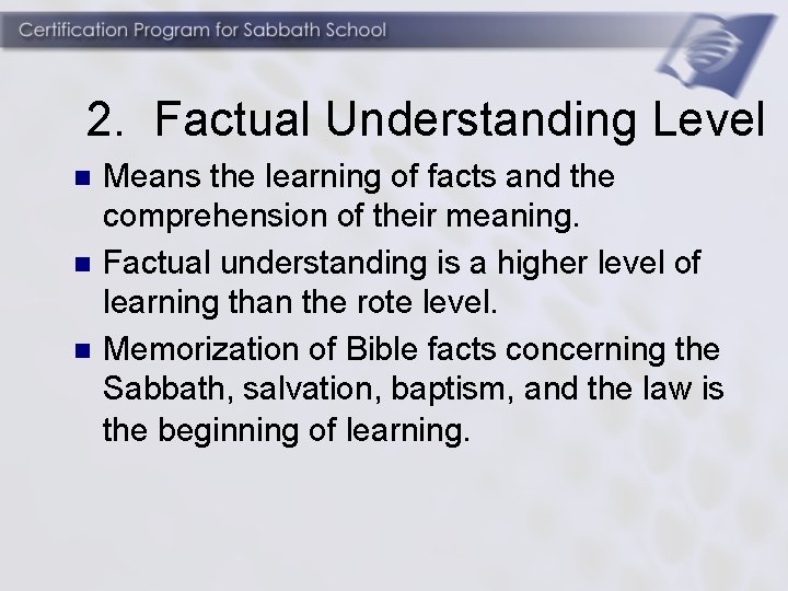 2. Factual Understanding Level n n n Means the learning of facts and the