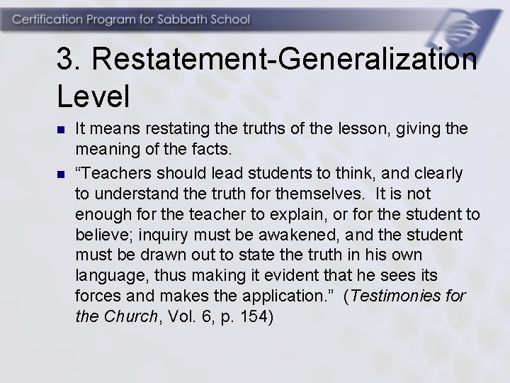 3. Restatement-Generalization Level n n It means restating the truths of the lesson, giving