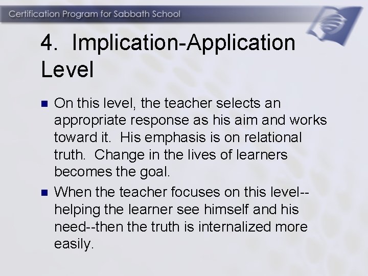 4. Implication-Application Level n n On this level, the teacher selects an appropriate response