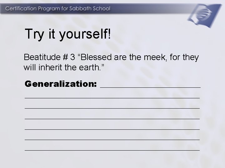 Try it yourself! Beatitude # 3 “Blessed are the meek, for they will inherit