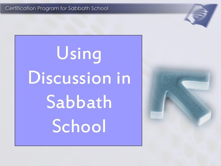 Using Discussion in Sabbath School 