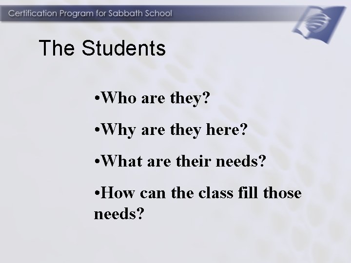 The Students • Who are they? • Why are they here? • What are