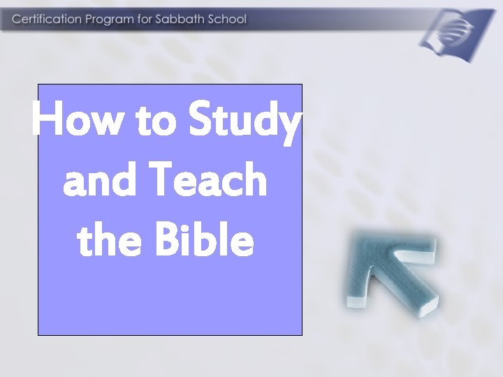 How to Study and Teach the Bible 