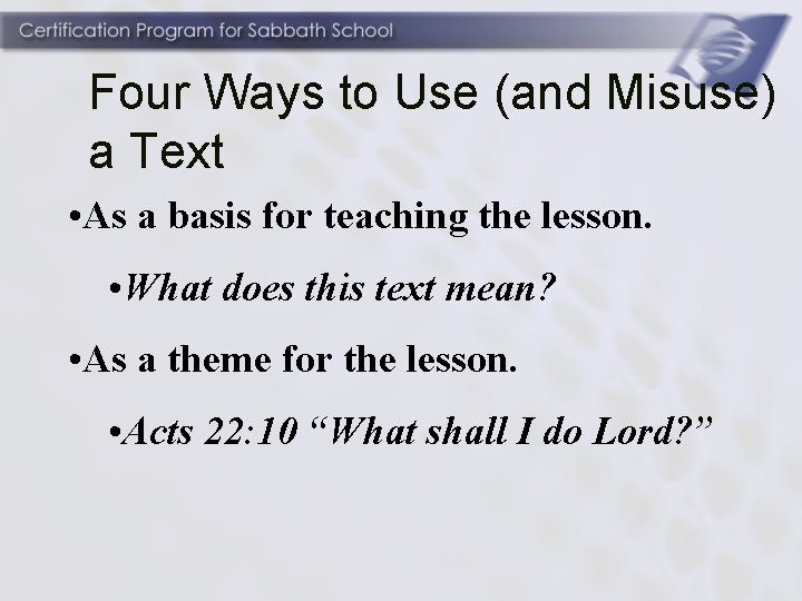 Four Ways to Use (and Misuse) a Text • As a basis for teaching