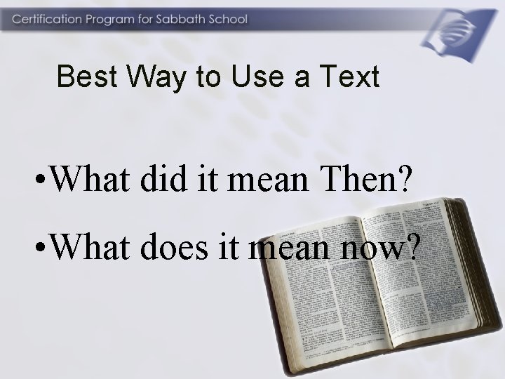 Best Way to Use a Text • What did it mean Then? • What