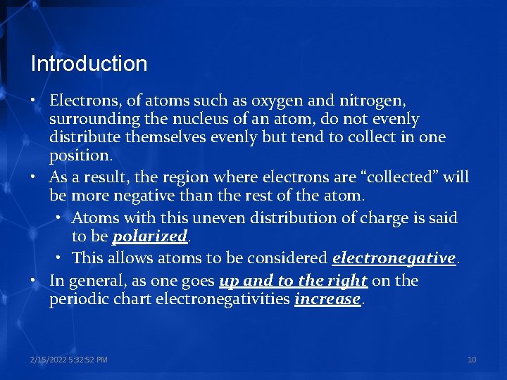 Introduction • Electrons, of atoms such as oxygen and nitrogen, surrounding the nucleus of