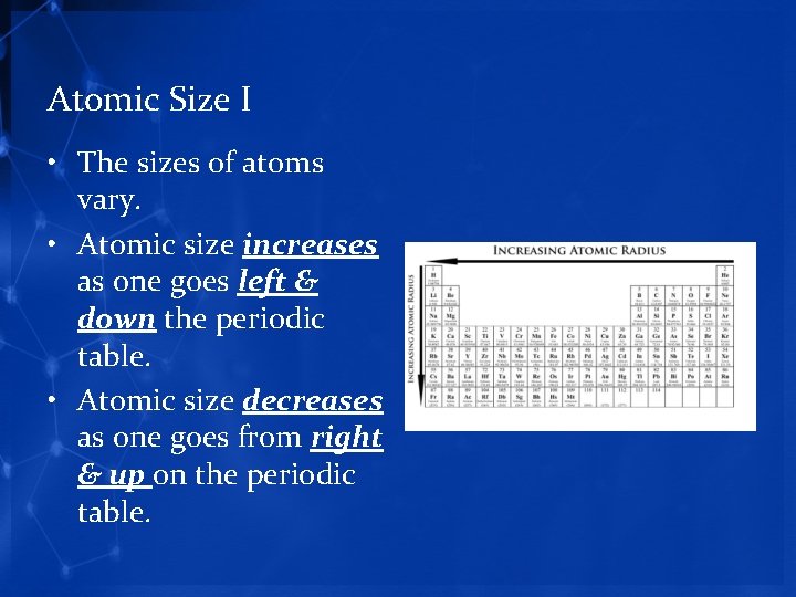 Atomic Size I • The sizes of atoms vary. • Atomic size increases as