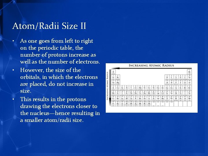 Atom/Radii Size II • • • As one goes from left to right on