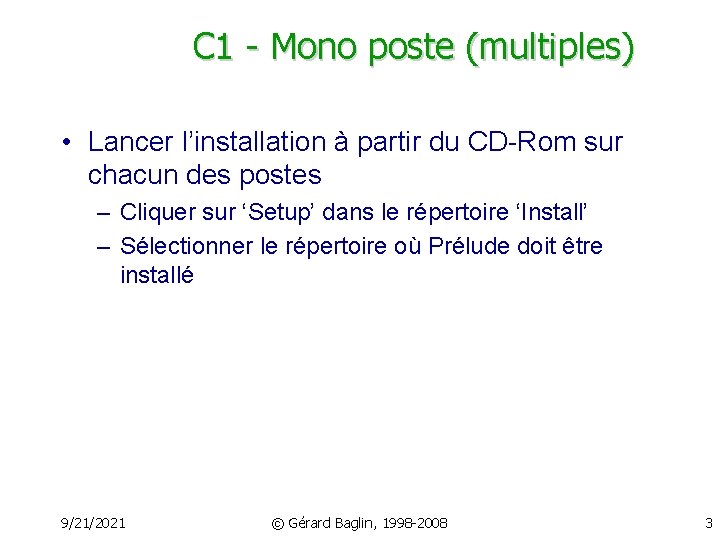C 1 - Mono poste (multiples) • Lancer l’installation à partir du CD-Rom sur