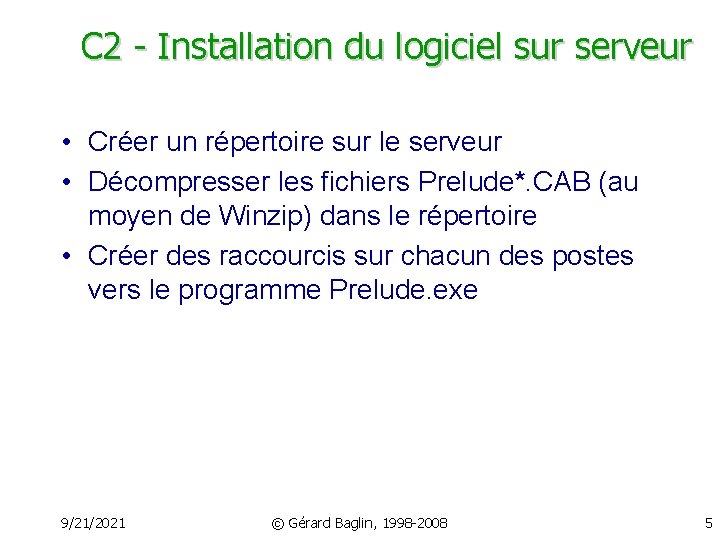 C 2 - Installation du logiciel sur serveur • Créer un répertoire sur le