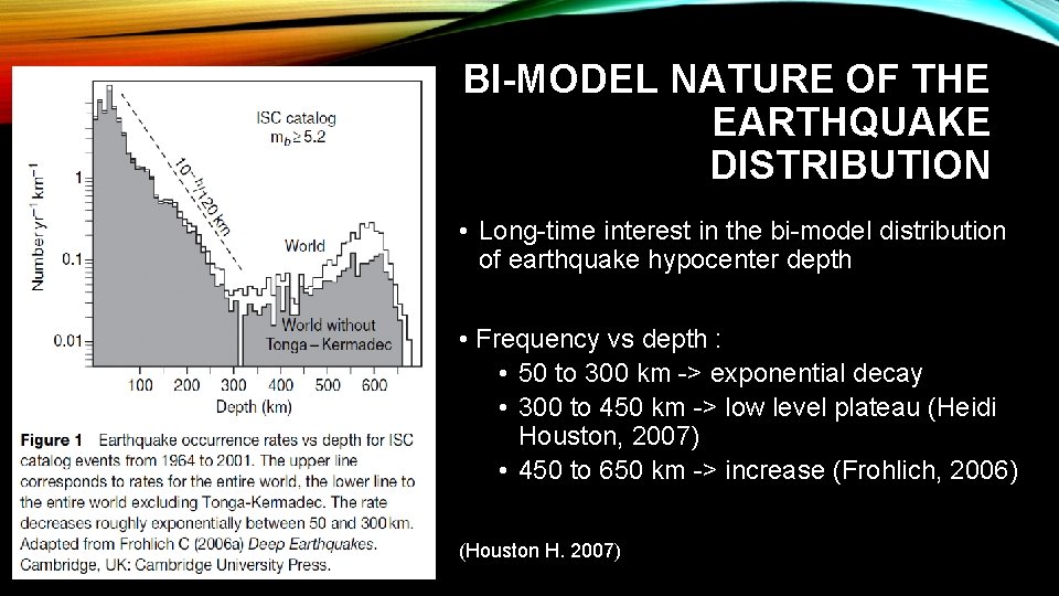 BI-MODEL NATURE OF THE EARTHQUAKE DISTRIBUTION • Long-time interest in the bi-model distribution of