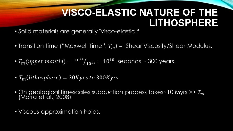 VISCO-ELASTIC NATURE OF THE LITHOSPHERE • 