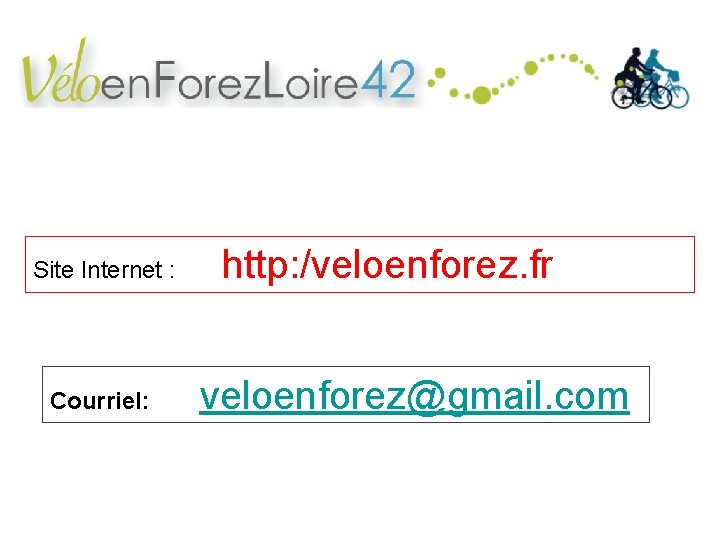 Site Internet : Courriel: http: /veloenforez. fr veloenforez@gmail. com 