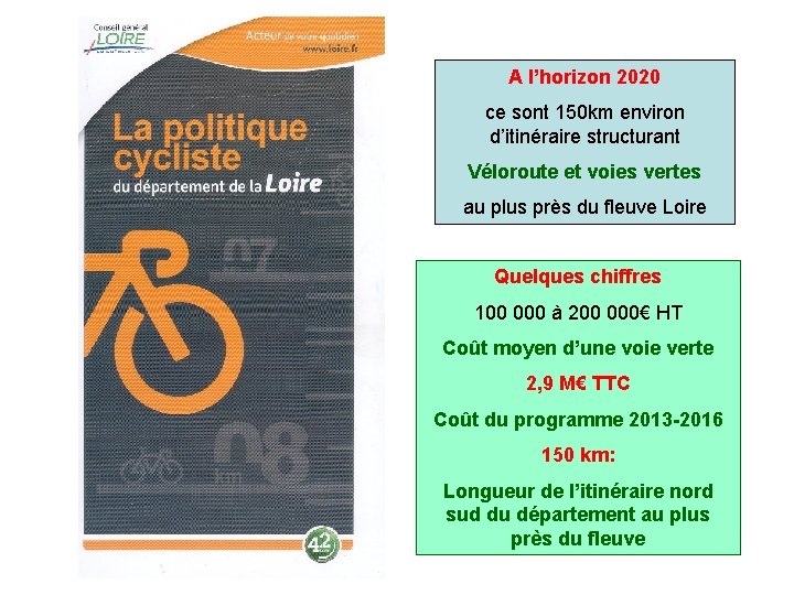 A l’horizon 2020 ce sont 150 km environ d’itinéraire structurant Véloroute et voies vertes