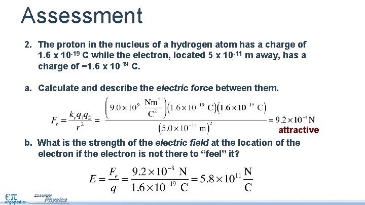 Assessment 2. The proton in the nucleus of a hydrogen atom has a charge