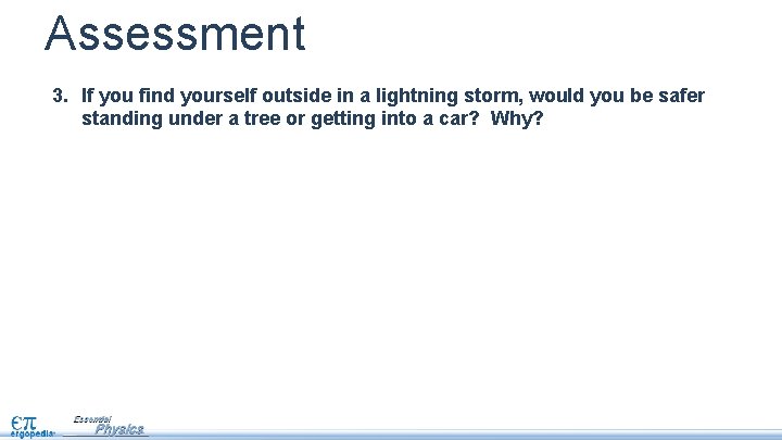 Assessment 3. If you find yourself outside in a lightning storm, would you be