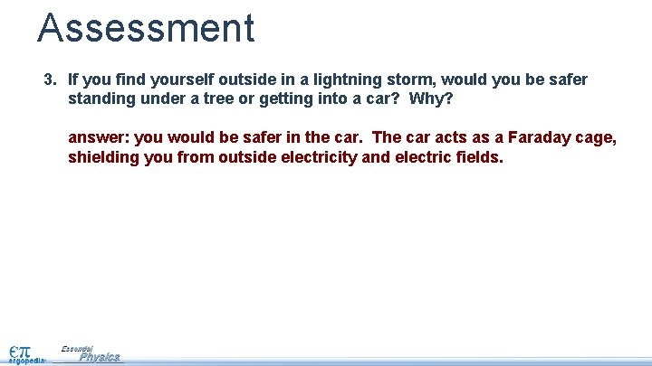 Assessment 3. If you find yourself outside in a lightning storm, would you be