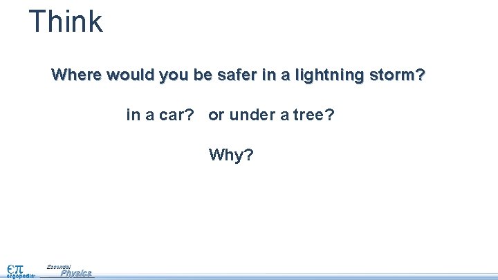 Think Where would you be safer in a lightning storm? in a car? or