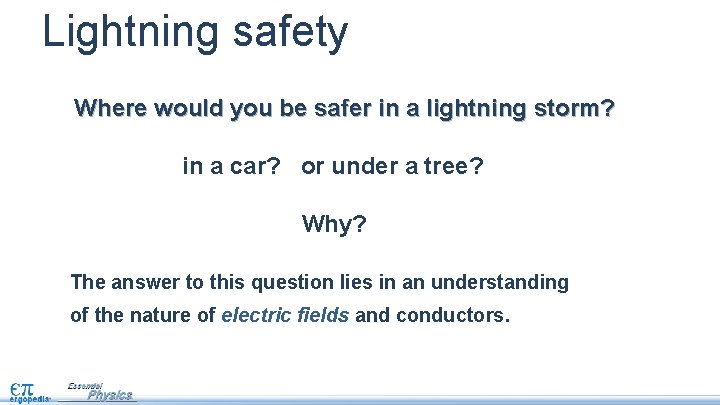 Lightning safety Where would you be safer in a lightning storm? in a car?
