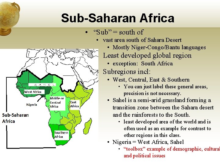 Sub-Saharan Africa • “Sub” = south of • vast area south of Sahara Desert