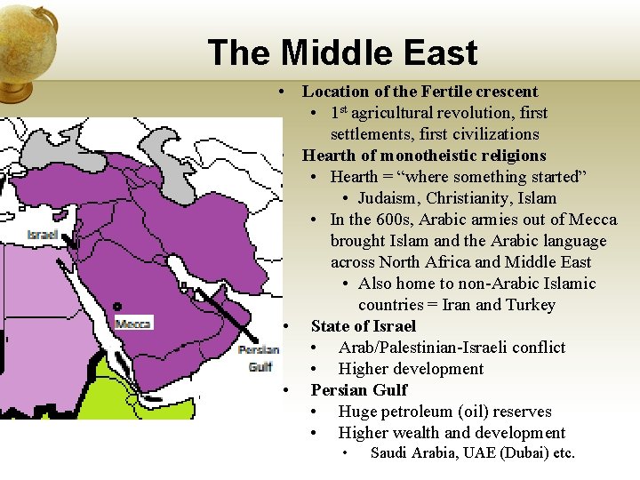 The Middle East • Location of the Fertile crescent • 1 st agricultural revolution,