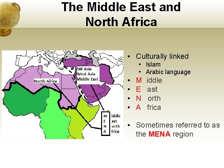 The Middle East and North Africa • Culturally linked • Islam • Arabic language