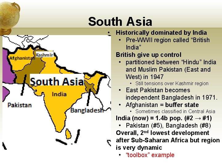 South Asia • Historically dominated by India • Pre-WWII region called “British India” •