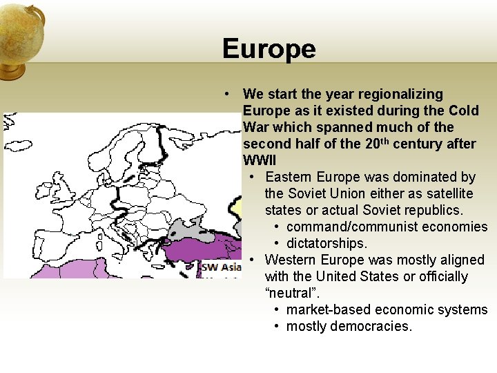Europe • We start the year regionalizing Europe as it existed during the Cold
