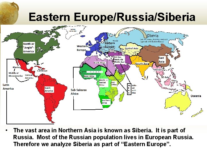 Eastern Europe/Russia/Siberia • The vast area in Northern Asia is known as Siberia. It