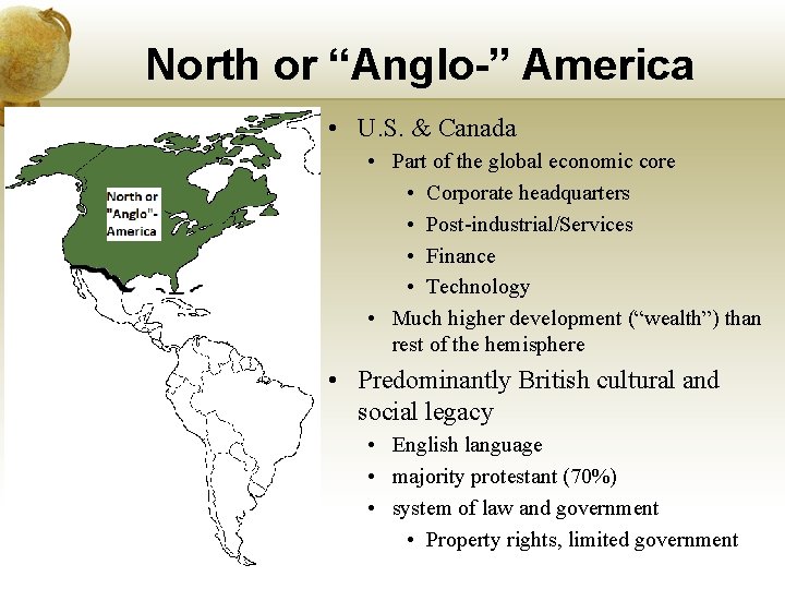 North or “Anglo-” America • U. S. & Canada • Part of the global