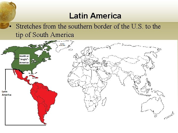 Latin America • Stretches from the southern border of the U. S. to the