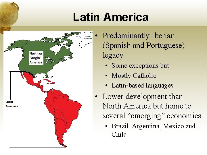 Latin America • Predominantly Iberian (Spanish and Portuguese) legacy • Some exceptions but •