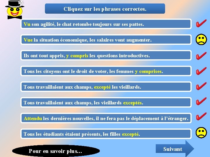 Cliquez sur les phrases correctes. Vu son agilité, le chat retombe toujours sur ses