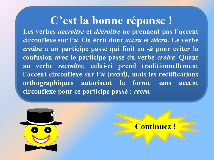 C’est la bonne réponse ! Les verbes accroître et décroître ne prennent pas l’accent