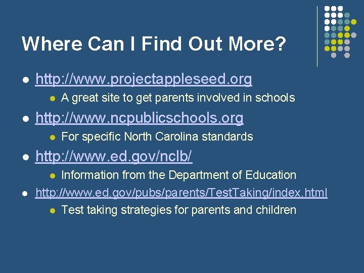 Where Can I Find Out More? http: //www. projectappleseed. org http: //www. ncpublicschools. org