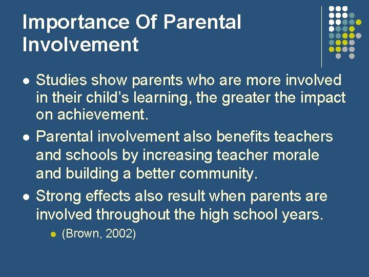 Importance Of Parental Involvement Studies show parents who are more involved in their child’s