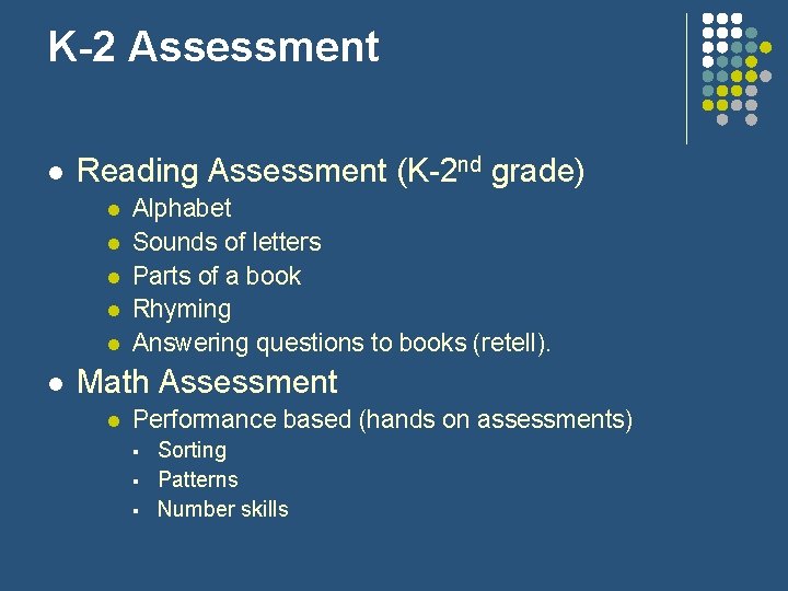 K-2 Assessment Reading Assessment (K-2 nd grade) Alphabet Sounds of letters Parts of a