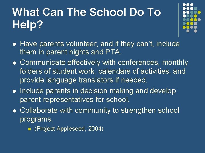 What Can The School Do To Help? Have parents volunteer, and if they can’t,