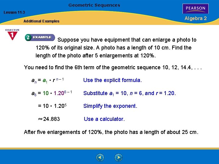 Geometric Sequences Lesson 11 -3 Algebra 2 Additional Examples Suppose you have equipment that