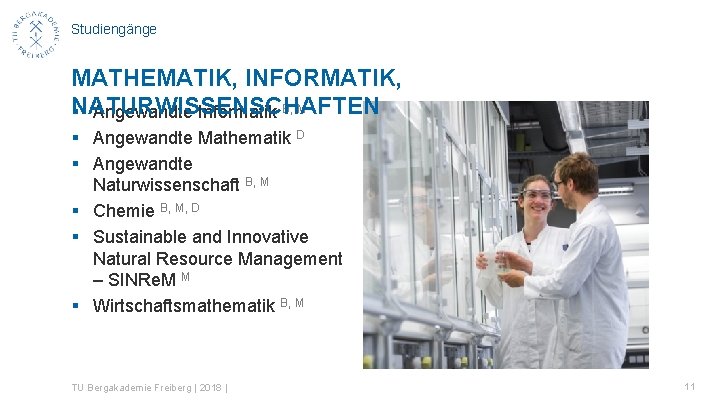 Studiengänge MATHEMATIK, INFORMATIK, NATURWISSENSCHAFTEN § Angewandte Informatik B, M § Angewandte Mathematik D §